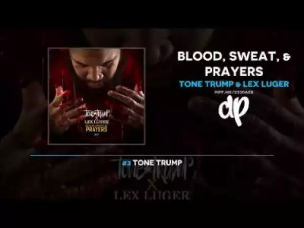 Blood, Sweat, and Prayers BY Tone Trump X Lex Luger